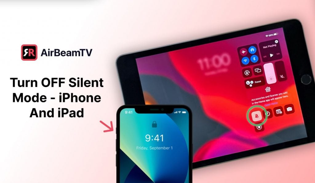 an iphone and ipad, both with their home screen on. there is an arrow pointing to the top-left corner of the iPhone, marking the silent mode button. The header on the left side of the image says: Turn Off Silent Mode - iPhone and iPad and an AirBeamTV logo