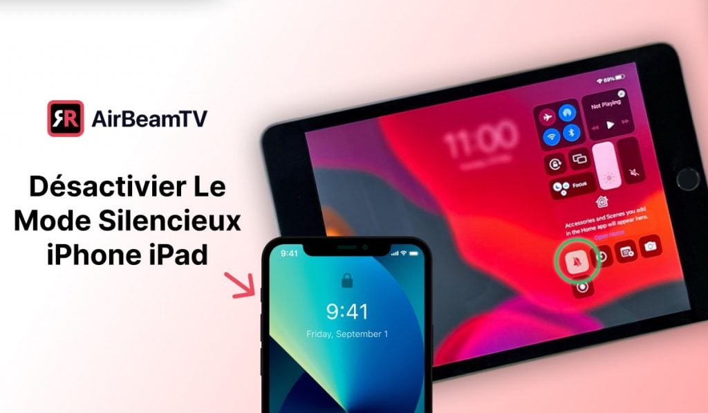 un iphone et un ipad, tous deux avec leur écran d'accueil activé. une flèche pointe vers le coin supérieur gauche de l'iPhone, marquant le bouton de mode silencieux. L'en-tête sur le côté gauche de l'image indique : Désactiver le mode silencieux - iPhone et iPad et un logo AirBeamTV.
