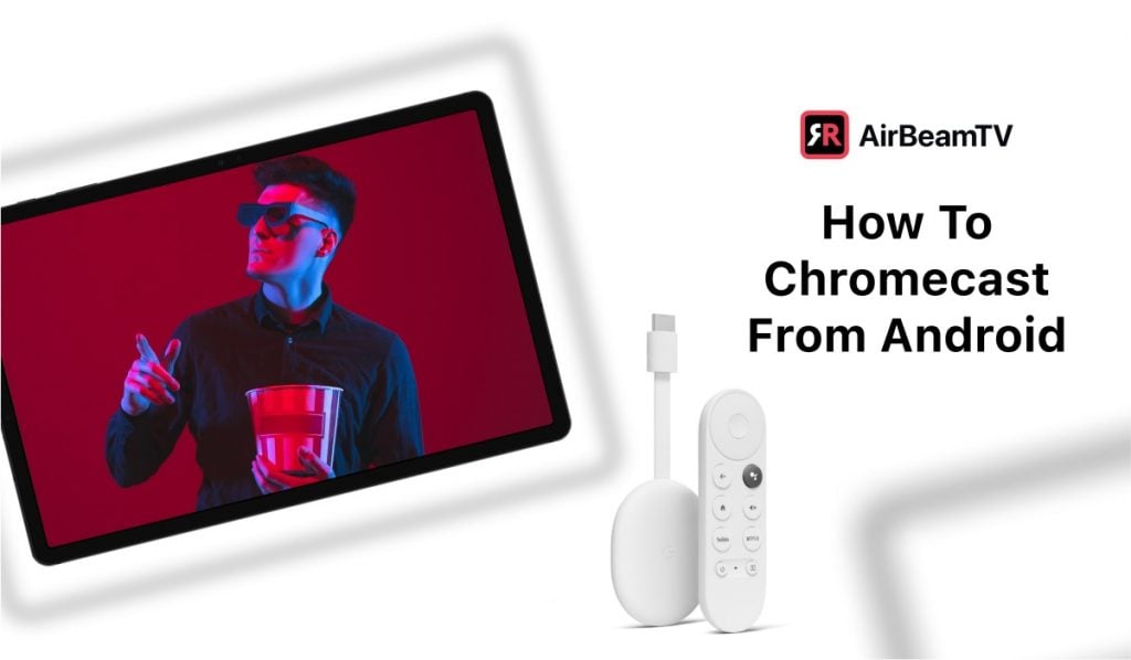 Free App: How To Chromecast From To TV? | AirBeamTV