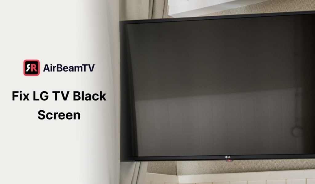 An LG TV  with a black screen. A  header on the left side of the image says "Fix LG TV Black Screen". There's an AirBeamTV logo above the header.