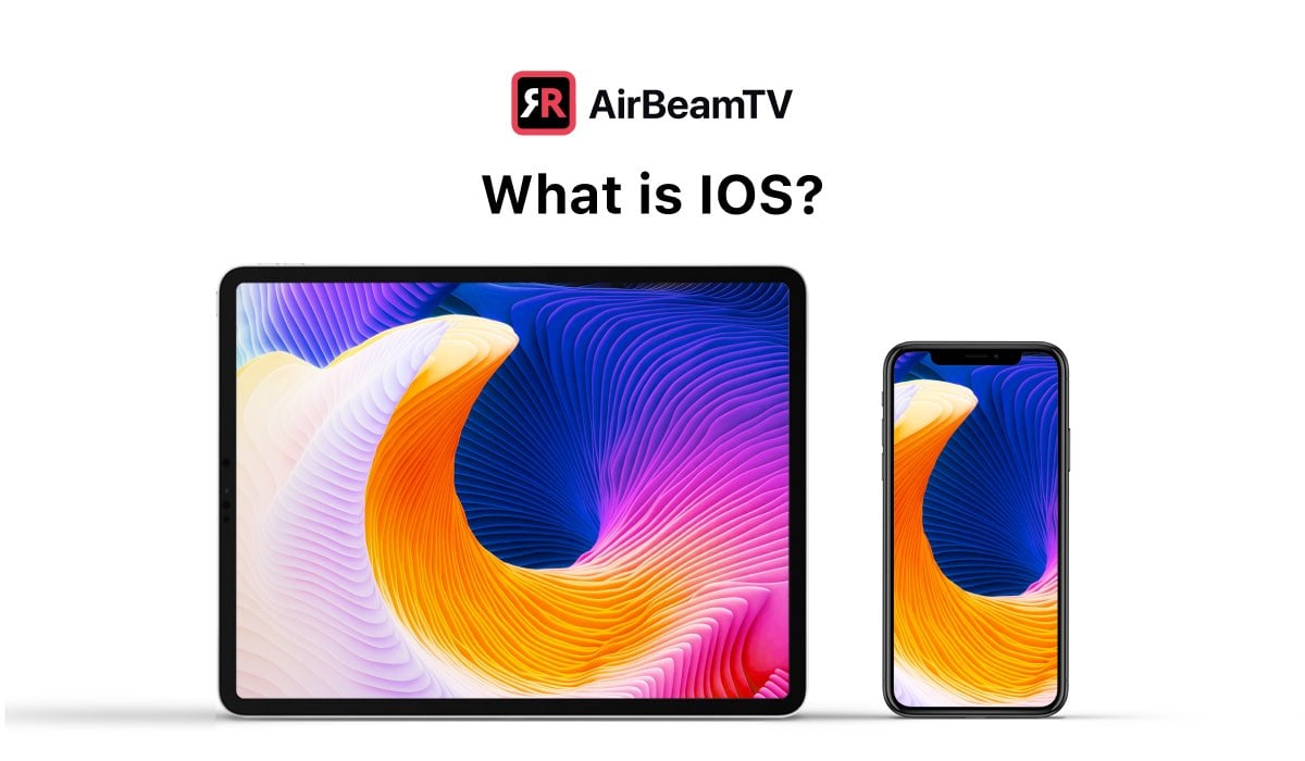 What Does iOS Stand For in 2025? iPhone & iPad AirBeamTV