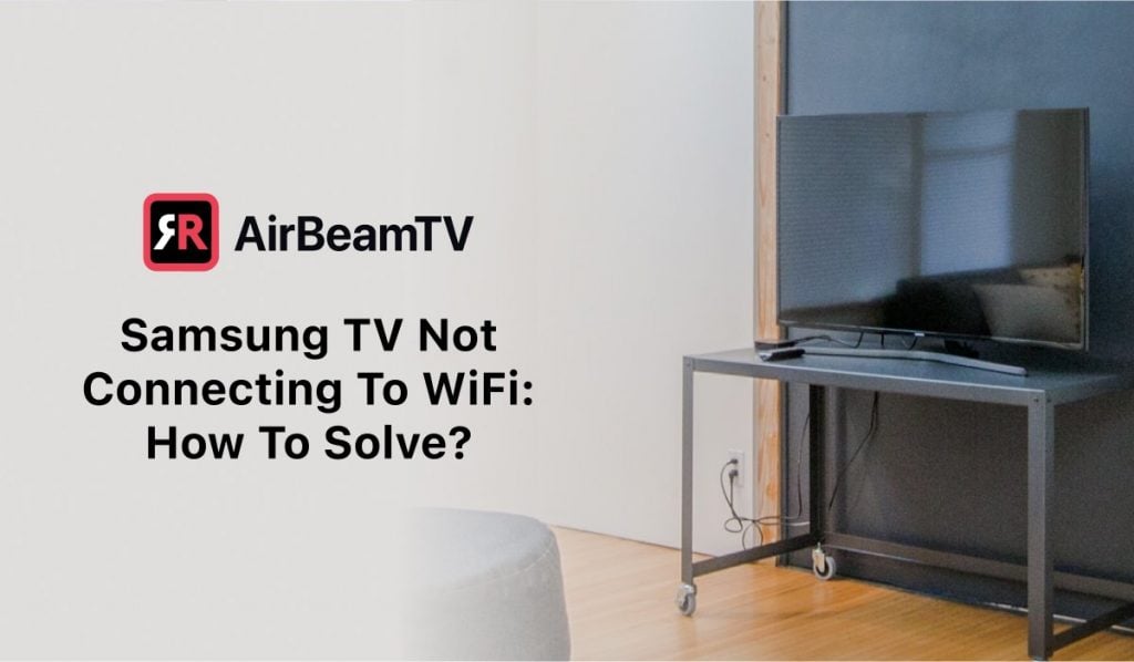 A featured image with a Samsung TV on a TV stand. The header on the left side of the image says "Samsung TV Not Connecting to WiFi: How to Solve?". There's an AirBeamTV logo above the header.