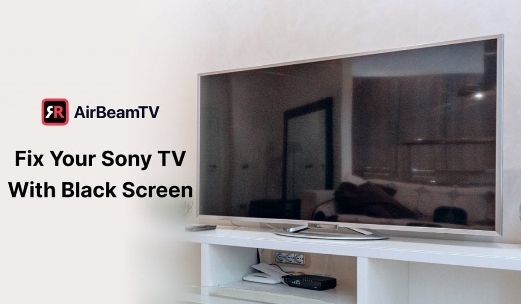 A Sony Smart TV with a black screen on a drawer. A header on the left side of the image says "Fix your Sony TV with black screen". There's an AirBeamTV logo above the header