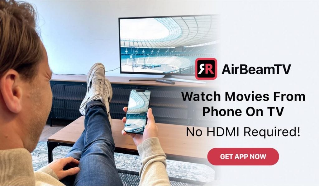 A banner showing a man sitting in front of a TV with his legs on a coffee table in front of him. He's holding a smartphone. The smartphone is casting an image to a Smart TV. The header on the right says "Watch movies from phone on TV, No HDMI required."