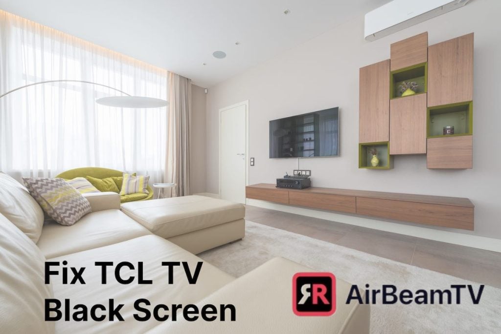 A modern living room with a TV with a black screen. The header on the bottom says "Fix TCL TV Black Screen" and there's an AirBeamTv logo to  the  left