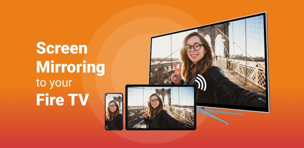 A banner with the header: "Screen Mirroring to your Fire TV" and an iPhone, iPad and a Smart TV all displaying the same image of a woman posing for a selfie in front of a bridge