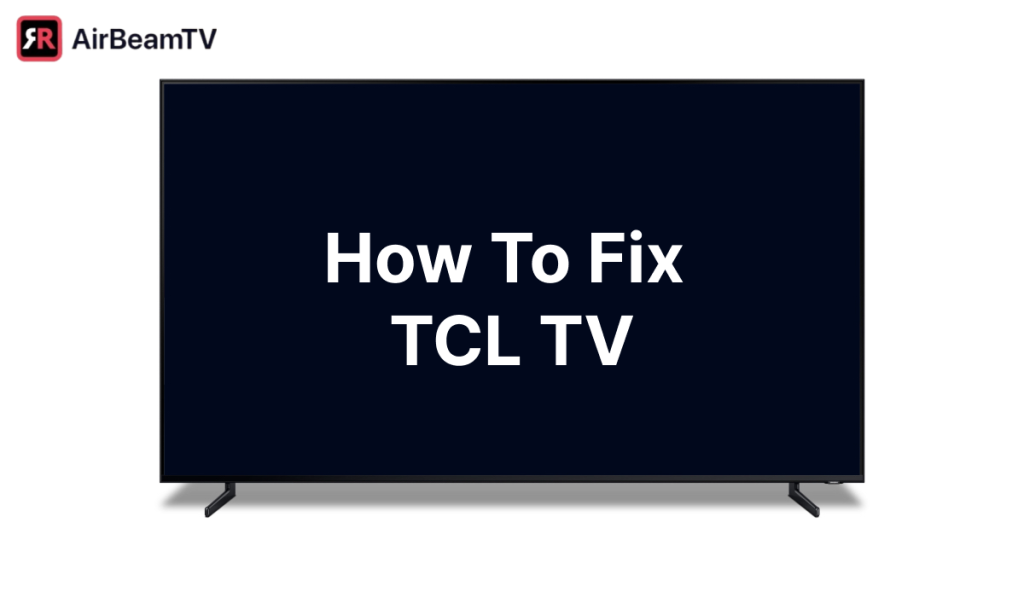 TCL TV Won't Turn On - featured image with a TCL TV with black screen and an AirBeamTV logo